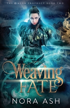 Weaving Fate - Book #2 of the Omega Prophecy