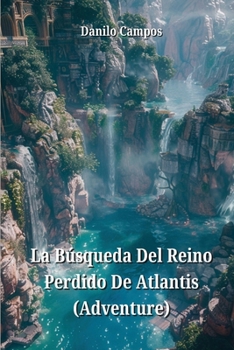 Paperback La Búsqueda Del Reino Perdido De Atlantis (Adventure) [Spanish] Book