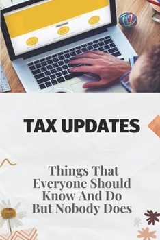 Paperback Tax Updates: Things That Everyone Should Know And Do, But Nobody Does: Tax Updates Book