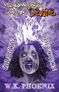 Gravity Of Devotion (Peculiar Cases of Something Devine Book 2, Part 2)