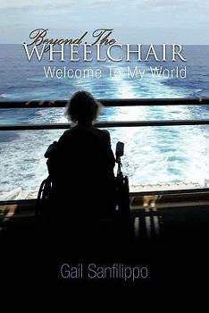 Paperback Beyond the Wheelchair: Welcome to My World Book