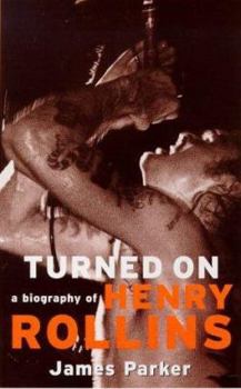 Paperback Turned On: A Biography Of Henry Rollins Book