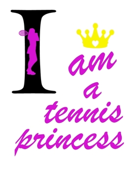 Paperback I Am Tennis Princess: Tennis Player Notebook Journal for Game Record, Score Notes Keeper, Tennis Player Gift. Best Funny Gift Tennis Noteboo Book