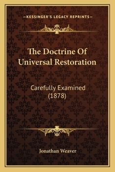 Paperback The Doctrine Of Universal Restoration: Carefully Examined (1878) Book