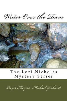 Paperback Water Over the Dam: The Lori Nicholas Mystery Series Book