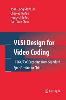Paperback VLSI Design for Video Coding: H.264/Avc Encoding from Standard Specification to Chip Book