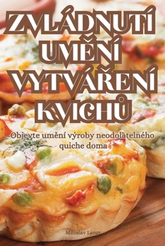 Paperback Zvládnutí UmĚní VytváŘení KvichŮ [Czech] Book