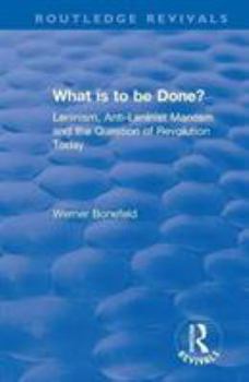 Paperback What Is to Be Done?: Leninism, Anti-Leninist Marxism and the Question of Revolution Today Book