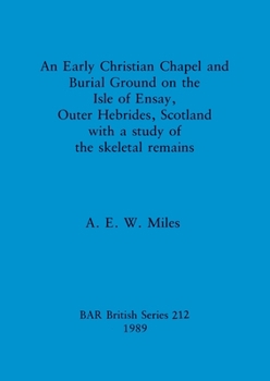 Paperback An Early Christian Chapel and Burial Ground on the Isle of Ensay, Outer Hebrides, Scotland with a study of the skeletal remains Book