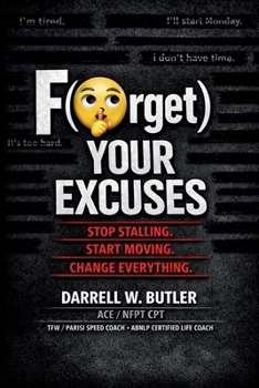Paperback F(orget) Your Excuses: Stop Stalling. Start Moving. Change Everything. Book