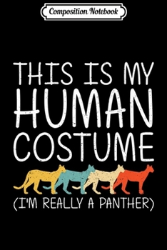 Composition Notebook: Panther Halloween Human Costume Jaguar Animal Easy DIY Gift Premium  Journal/Notebook Blank Lined Ruled 6x9 100 Pages