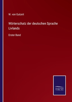 Paperback Wörterschatz der deutschen Sprache Livlands: Erster Band [German] Book
