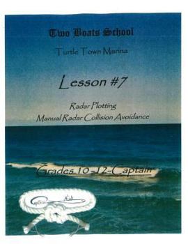 Paperback Radar Plotting, Manual Radar Collision Avoidance: Lesson #7 Book
