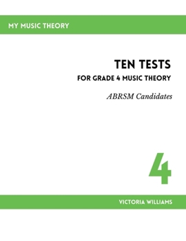 Ten Tests for Grade 4 Music Theory (MyMusicTheory Practice Test Books (ABRSM Syllabus))