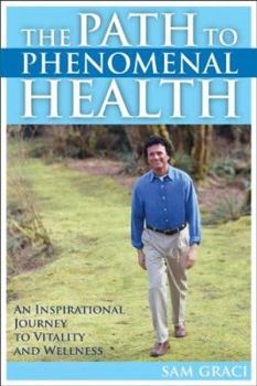 Paperback Path to Phenomenal Health: An Inspirational Journey to Vitality and Wellness Book