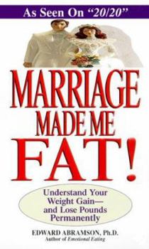 Mass Market Paperback Marriage Made Me Fat!: Understand Your Weight Gain--And Lose Pounds Permanently Book