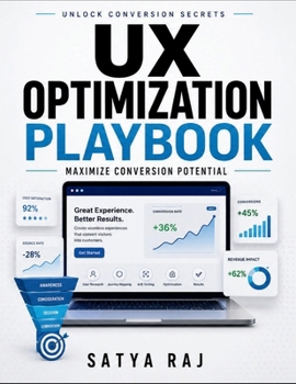 Paperback UX Optimization Playbook: Conversion Rate Improvement Customer Journey Mapping SEO for Landing Pages Mobile Optimization Tips Behavioral Psychology UX Book