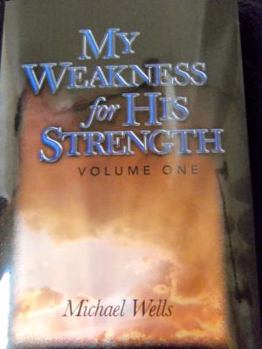 Hardcover My Weakness for His Strength (Volume 1) Book