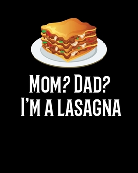 Paperback Mom? Dad? I'm a lasagna: 8x10 lined notebook with attitude for writing deep thoughts & random stuff Book