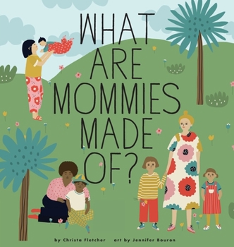 Hardcover What Are Mommies Made Of?: A Gift Book for New Moms Book