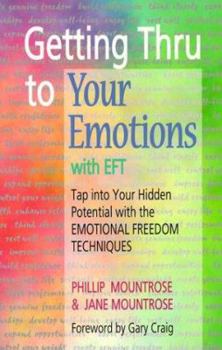 Paperback Getting Through to Your Emotions with Eft: Tap Into Your Hidden Potential with Emotional Freedom Techniques Book