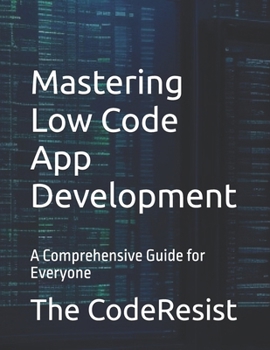 Paperback Build Apps Without Coding: Mastering Low Code App Development: A Comprehensive Guide for Everyone Book