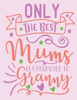 Paperback Only The Best Mums Get Promoted To Granny: 2020 Diary/Planner - Week per View. Gift for Mum/Grandmother Book