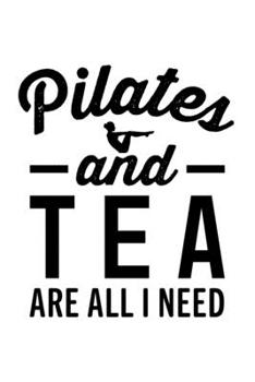 PILATES AND TEA ARE ALL I NEED: College Ruled Journal, Diary, Notebook, 6x9 inches with 120 Pages.