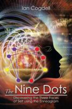 Paperback The Nine Dots: Discovering the Three Faces of Self Using the Enneagram Book