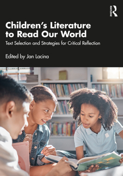 Paperback Children's Literature to Read Our World: Text Selection and Strategies for Critical Reflection Book