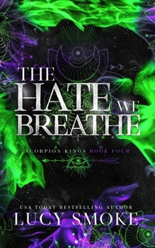 The Hate We Breathe (Scorpion Kings) - Book #4 of the Scorpion Kings