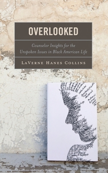 Hardcover Overlooked: Counselor Insights for the Unspoken Issues in Black American Life Book