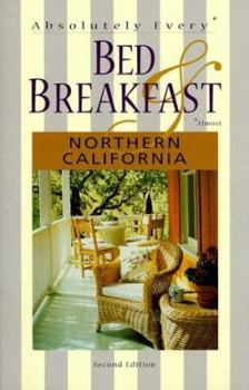 Paperback Absolutely Every* Bed & Breakfast in Northern California (*Almost) Book