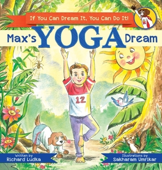 Hardcover Max's Yoga Dream: If You Can Dream It, You Can Do It! Book