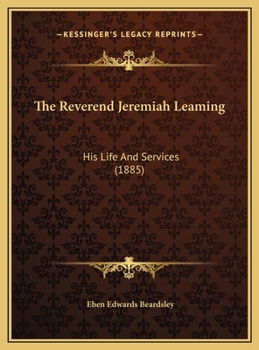 Hardcover The Reverend Jeremiah Leaming: His Life And Services (1885) Book