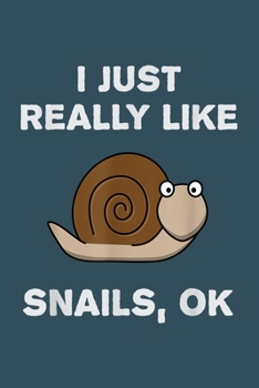 I just really like snails OK: Snail Notebook College Blank Lined 6 x 9 inch 110 pages -Notebook for Snail Lovers Journal for Writing- Snail Notebook ... for Snail Lovers (Snail Journal Notebook)