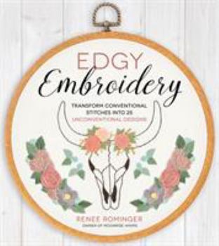 Paperback Edgy Embroidery: Transform Conventional Stitches Into 25 Unconventional Designs Book