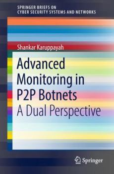 Paperback Advanced Monitoring in P2P Botnets: A Dual Perspective Book