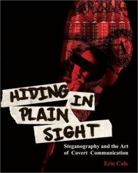 Paperback Hiding in Plain Sight: Steganography and the Art of Covert Communication [With CDROM] Book