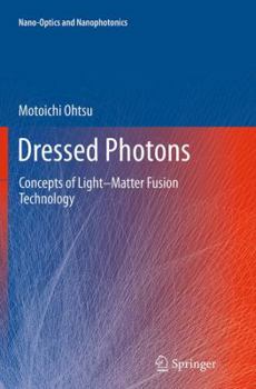 Paperback Dressed Photons: Concepts of Light-Matter Fusion Technology Book