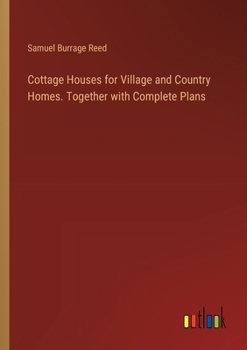 Paperback Cottage Houses for Village and Country Homes. Together with Complete Plans Book