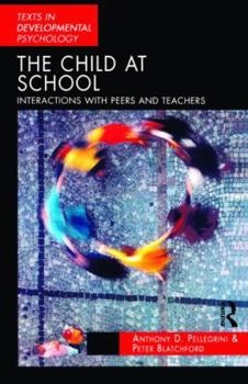 Paperback The Child at School: Interactions with Peers and Teachers Book