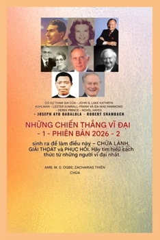 Nh?ng Chi?n Công Vi Ð?i - 1: V?i s? tham gia c?a - John G. Lake - Kathryn Kuhlman - Lester Sumrall - Frank và Ida Mae Hammond - Derek Prince ... Ph?n 1) (Vietnamese Edition)