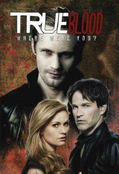 True Blood, Volume 4: Where Were You? - Book #4 of the True Blood Comics