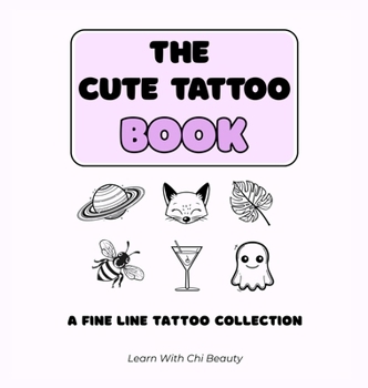 Hardcover The Cute Tattoo Book: A Fine Line Tattoo Collection Book