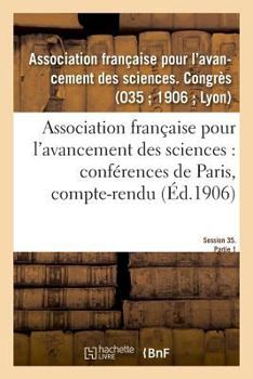 Paperback Association Française Pour l'Avancement Des Sciences: Conférences de Paris, Compte-Rendu [French] Book