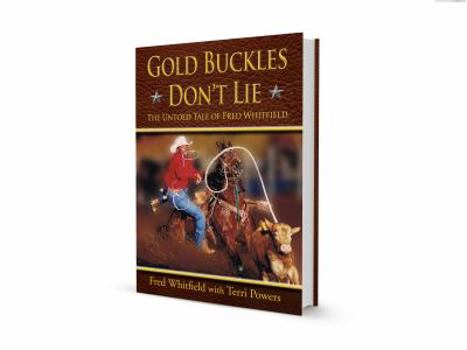 Hardcover Gold Buckles Don't Lie: The Untold Tale of Fred Whitfield Book