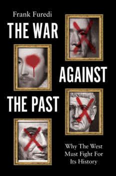 Hardcover The War Against the Past: Why the West Must Fight for Its History Book