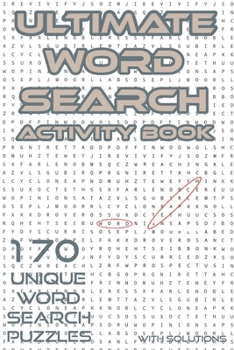 Paperback Ultimate Word Search Activity Book: 170 Unique & Hard Assorted Words Search Puzzles for Adults and Kids with Solutions Book