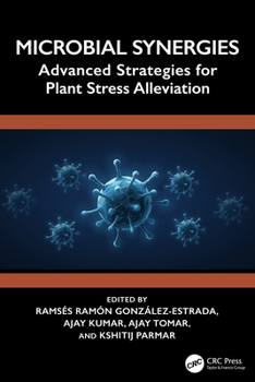 Hardcover Microbial Synergies: Advanced Strategies for Plant Stress Alleviation Book